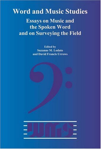 Обложка книги Word and Music Studies: Essays on Music and the Spoken Word and on Surveying the Fields (Word and Music Studies 7) (v. 17)