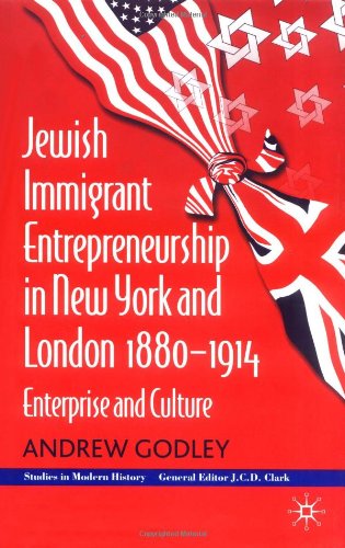 Обложка книги Jewish Immigrant Entrepreneurship in New York and London, 1880-1914: Enterprise and Culture (Studies in Modern History)