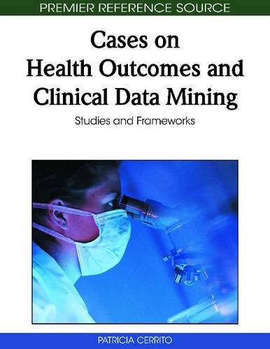 Обложка книги Cases on Health Outcomes and Clinical Data Mining: Studies and Frameworks (Premier Reference Source)