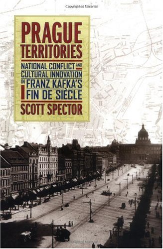 Обложка книги Prague Territories: National Conflict and Cultural Innovation in Franz Kafka's Fin de Siecle