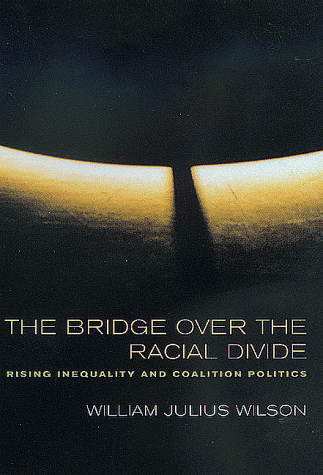 Обложка книги The Bridge over the Racial Divide: Rising Inequality and Coalition Politics (Wildavsky Forum Series)