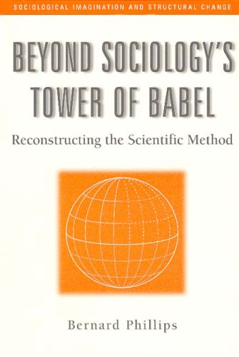 Обложка книги Beyond Sociology's Tower of Babel: Reconstructing the Scientific Method (Sociological Imagination and Structural Change,)