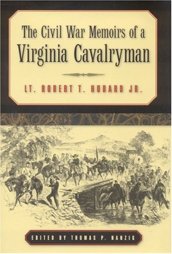 Обложка книги The Civil War Memoirs of a Virginia Cavalryman: Lt. Robert T. Hubard Jr.