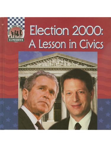 Обложка книги Election 2000: A Lesson in Civics (United States Presidents)