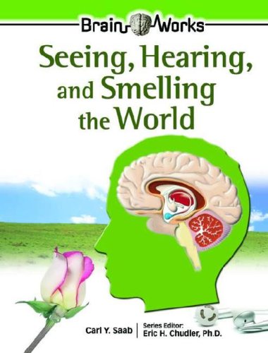 Обложка книги Seeing, Hearing, And Smelling the World (Brain Works)