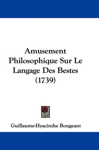 Обложка книги Amusement Philosophique Sur Le Langage Des Bestes (1739)