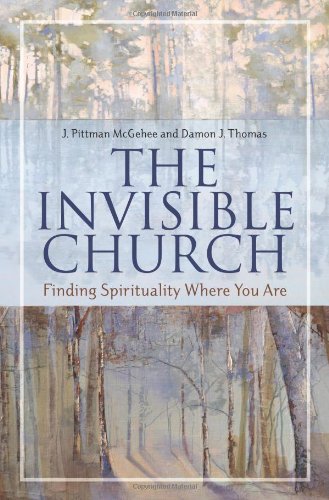 Обложка книги The Invisible Church: Finding Spirituality Where You Are (Psychology, Religion, and Spirituality)