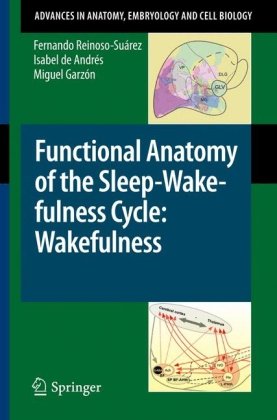 Обложка книги Functional Anatomy of the Sleep-Wakefulness Cycle: Wakefulness (Advances in Anatomy, Embryology and Cell Biology)