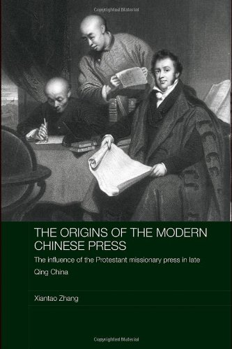 Обложка книги The Origins of the Modern Chinese Press: The Influence of the Protestant Missionary Press in Late Qing China (Routledge Media, Culture and Social Change in Asia)