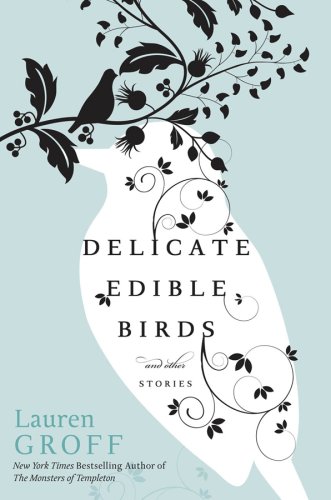 Обложка книги Delicate Edible Birds: And Other Stories