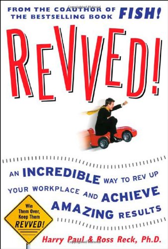 Обложка книги Revved!: An Incredible Way to Rev Up Your Workplace and Achieve Amazing Results