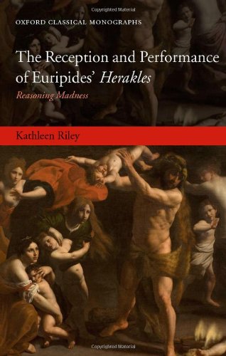 Обложка книги The Reception and Performance of Euripides' Herakles: Reasoning Madness (Oxford Classical Monographs)