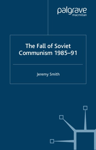 Обложка книги The Fall of Soviet Communism, 1986-1991 (Studies in European History)