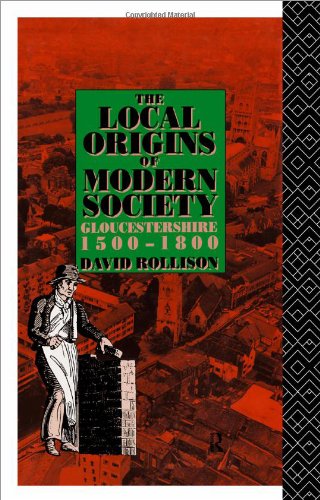 Обложка книги The Local Origins of Modern Society: Gloucestershire 1500-1800