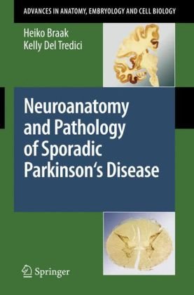 Обложка книги Neuroanatomy and Pathology of Sporadic Parkinson's Disease (Advances in Anatomy, Embryology and Cell Biology)