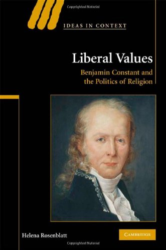 Обложка книги Liberal Values: Benjamin Constant and the Politics of Religion (Ideas in Context)