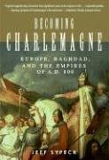Обложка книги Becoming Charlemagne: Europe, Baghdad, and the Empires of A.D. 800