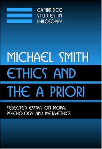 Обложка книги Ethics and the A Priori: Selected Essays on Moral Psychology and Meta-Ethics (Cambridge Studies in Philosophy)