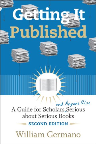 Обложка книги Getting It Published, 2nd Edition: A Guide for Scholars and Anyone Else Serious about Serious Books (Chicago Guides to Writing, Editing, and Publishing)