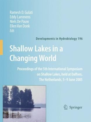 Обложка книги Shallow Lakes in a Changing World: Proceedings of the 5th International Symposium on Shallow Lakes, held at Dalfsen, The Netherlands, 5-9 June 2005 (Developments ... Hydrobiology) (Developments in Hydrobiology)