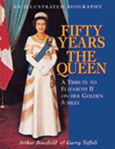 Обложка книги Fifty Years the Queen: A Tribute to Elizabeth II on Her Golden Jubilee