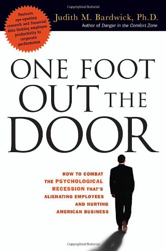 Обложка книги One Foot Out the Door: How to Combat the Psychological Recession That's Alienating Employees and Hurting American Business