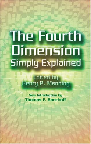 Обложка книги The Fourth Dimension Simply Explained (Dover Science Books)