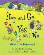 Обложка книги Stop And Go, Yes And No: What Is an Antonym? (Words Are Categorical)