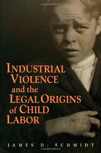Обложка книги Industrial Violence and the Legal Origins of Child Labor (Cambridge Historical Studies in American Law and Society)