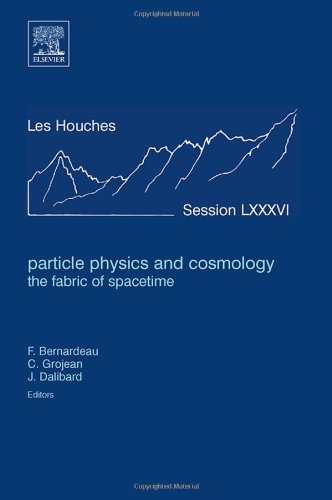 Обложка книги Particle Physics and Cosmology: the Fabric of Spacetime, Volume LXXXVI: Lecture Notes of the Les Houches Summer School 2006 (Les Houches) (Les Houches)