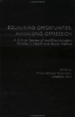 Обложка книги Equalising Opportunities, Minimising Oppression: A Critical Review of Anti-discriminatory Policies in Health and Social Welfare