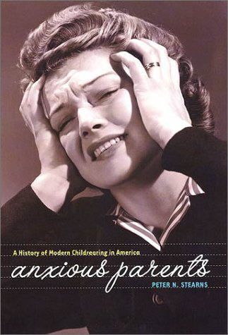 Обложка книги Anxious Parents: A History of Modern Childrearing in America