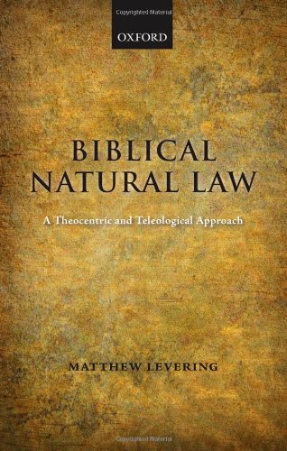 Обложка книги Biblical Natural law: A Theocentric and Teleological Approach