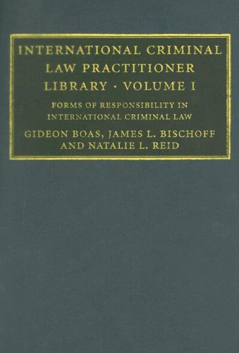 Обложка книги International Criminal Law Practitioner Library, Vol. 1: Forms of Responsibility in International Criminal Law (The International Criminal Law Practitioner) (v. 1)