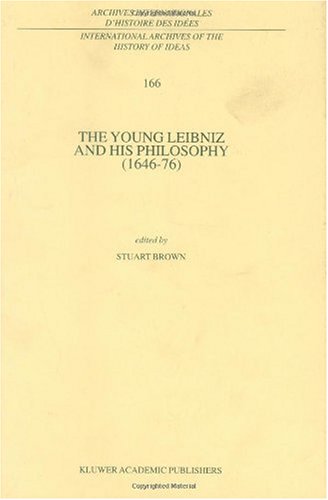 Обложка книги The Young Leibniz and his Philosophy (1646-76) (International Archives of the History of Ideas   Archives internationales d'histoire des idees)