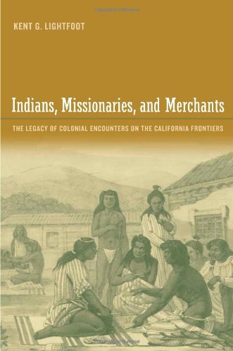 Обложка книги Indians, Missionaries, and Merchants: The Legacy of Colonial Encounters on the California Frontiers