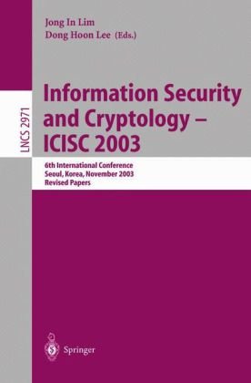 Обложка книги Information Security and Cryptology - ICISC 2003: 6th International Conference, Seoul, Korea, November 27-28, 2003, Revised Papers (Lecture Notes in Computer Science)