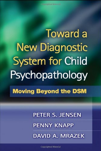 Обложка книги Toward a New Diagnostic System for Child Psychopathology: Moving Beyond the DSM