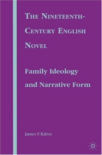 Обложка книги The Nineteenth-Century English Novel: Family Ideology and Narrative Form