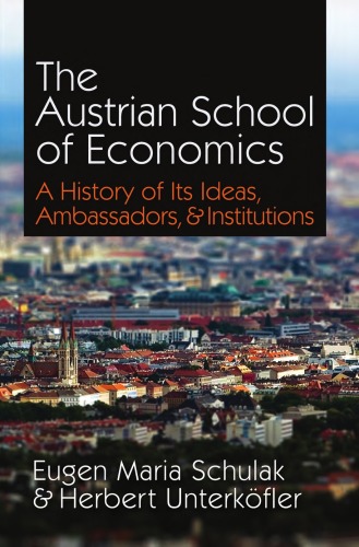 Обложка книги The Austrian School of Economics A History of Its Ideas, Ambassadors, and Institutions