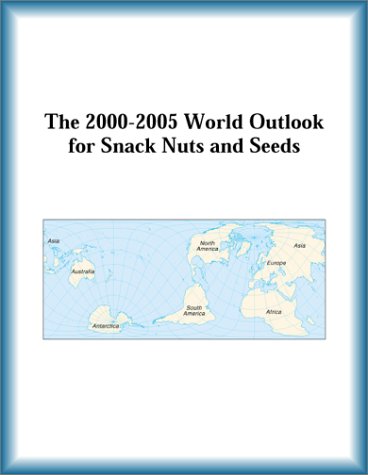Обложка книги The 2000-2005 World Outlook for Snack Nuts and Seeds (Strategic Planning Series)