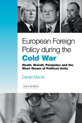 Обложка книги European Foreign Policy during the Cold War: Heath, Brandt, Pompidou and the Dream of Political Unity