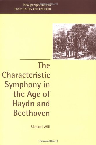 Обложка книги The Characteristic Symphony in the Age of Haydn and Beethoven (New Perspectives in Music History and Criticism)