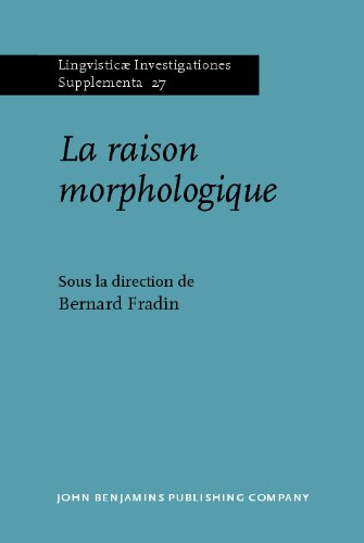 Обложка книги La raison morphologique : Hommage a la memoire de Danielle Corbin (Lingvisticae Investigationes Supplementa, Volume 27) (French Edition)
