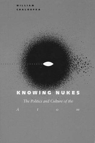 Обложка книги Knowing Nukes: The Politics and Culture of the Atom