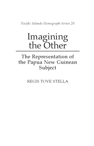 Обложка книги Imagining the Other: The Representation of the Papua New Guinean Subject (Pacific Islands Monograph Series)