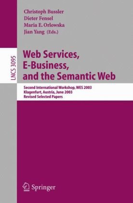 Обложка книги Web Services, E-Business, and the Semantic Web: Second International Workshop, WES 2003, Klagenfurt, Austria, June 16-17, 2003, Revised Selected Papers (Lecture Notes in Computer Science)