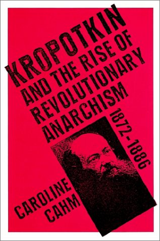 Обложка книги Kropotkin: And the Rise of Revolutionary Anarchism, 1872-1886
