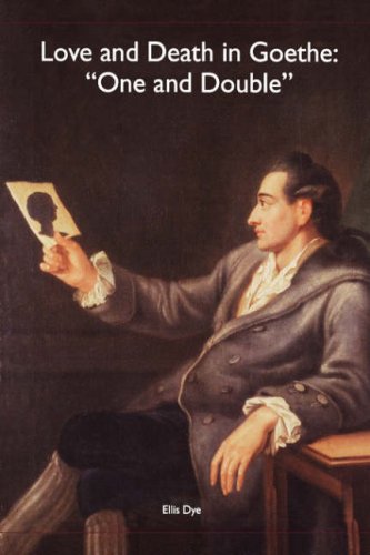 Обложка книги Love and Death in Goethe: One and Double (Studies in German Literature, Linguistics, and Culture)