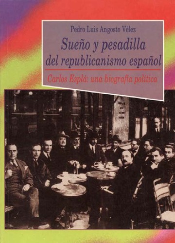 Обложка книги Sueno y pesadilla del republicanismo espanol: Carlos Espla, una biografia politica (Coleccion Historia   Biblioteca Nueva)